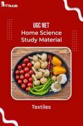 UGC NET Home Science Study Material Textiles UGC NET Home Science Study Material Textiles